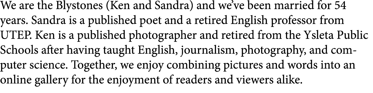 We are the Blystones (Ken and Sandra) and we’ve been married for 54 years. Sandra is a published poet and a retired E...